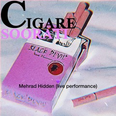 Mehrad Hidden - (Cigare Soorati Live Performance)