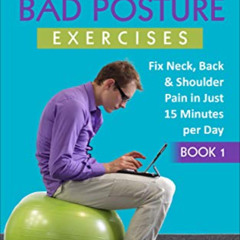 ACCESS KINDLE 📂 Reverse Bad Posture Exercises: Fix Neck, Back & Shoulder Pain in Jus
