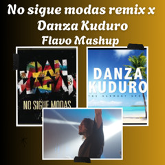 NO SIGUE MODAS REMIX x DANZA KUDURO (FLAVO FREE MASHUP)