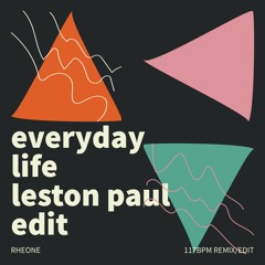 Leston Paul - Everyday Life (Rheone Edit)