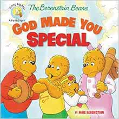 [View] EPUB 📮 The Berenstain Bears God Made You Special (Berenstain Bears/Living Lig