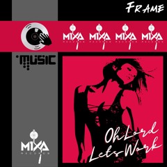FRAME - Oh Lord Lets Work