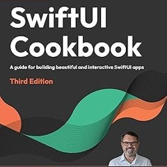 READ SwiftUI Cookbook: A guide for building beautiful and interactive SwiftUI apps BY Juan C. C