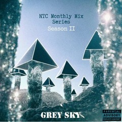 NTC Monthly Mix Season 2 Episode 4 - Grey Sky [4 - 9 - 23]