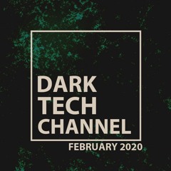 Dark Tech Channel Mix February 2020 | Free Download