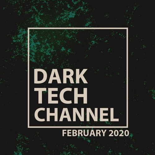 Dark Tech Channel Mix February 2020 | Free Download