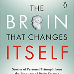 [Read] The Brain That Changes Itself: Stories of Personal Triumph from the Frontiers of Brain Scienc