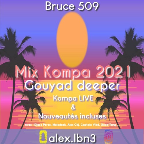 Bruce 509- Gouyad Deeeper mix kompa 2021