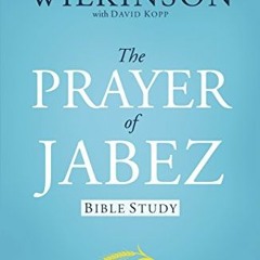 READ [PDF EBOOK EPUB KINDLE] The Prayer of Jabez: Bible Study by  Bruce Wilkinson 💜
