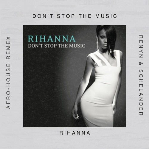 Stream Rihanna - Don´t Stop The Music ( Renyn & Schelander Afro.