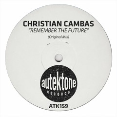 ATK159-Christian Cambas"Remember The Future"(Original Mix)(Preview)(Autektone Records)(Out Now)