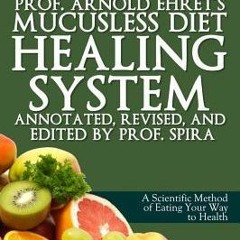 (PDF/ePub) Prof. Arnold Ehret's Mucusless Diet Healing System - Arnold Ehret