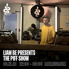 Liam Be Presents: The Piff Show - Aaja Channel 1 - 06 12 24