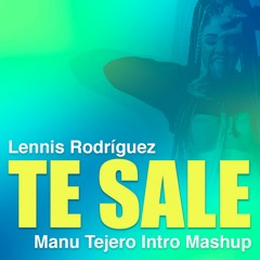 Lennis Rodriguez - Te sale (Manu Tejero Intro Mashup)
