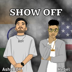 Show Off - Hebel & AshuBOY | International Collab 🇺🇸 x 🇮🇳 | BOY EP | 2021