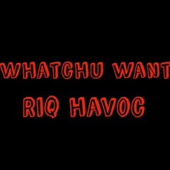 Whatchu Want Freestyle