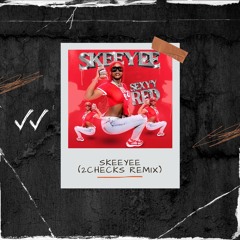 SkeeYee (2checks Remix)