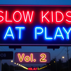 Slow Kids at Play : Vol. 2