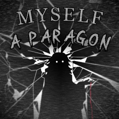 Myself, A Paragon - Phase 1