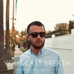 Your Last Breath (ft. Violetta Collaco)