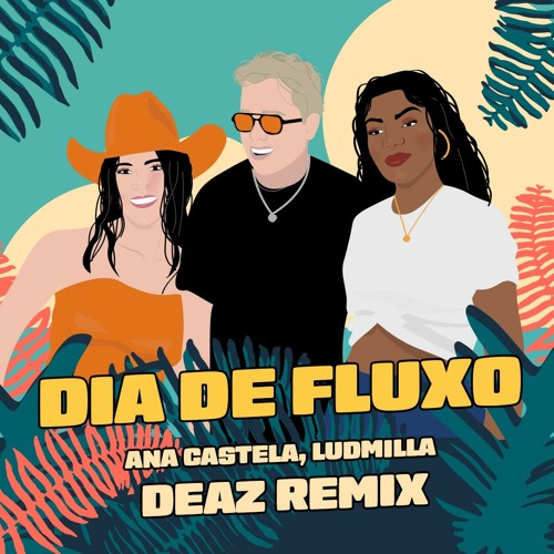 Ana Castela E Ludmilla - Dia De Fluxo (Deaz Remix)