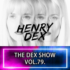 The Dex Show vol.79.