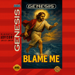 BLAME ME