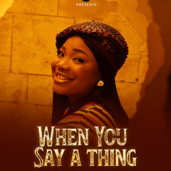 When You Say A Thing