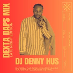 DEXTA DAPS LATE NIGHT MIX by DJ DENNY HUS