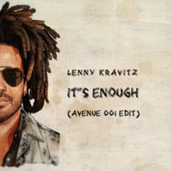 Lenny Kravitz - It's Enough (Avenue 001 Edit)