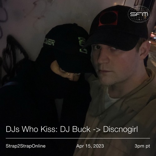 Strapt: t004: DJs Who Kiss: DJ Buck -> Discnogirl