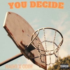 You Decide (Ft. Odin) (Prod. IDK)