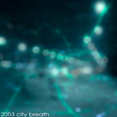 ｡✧˚2053 city breath彡