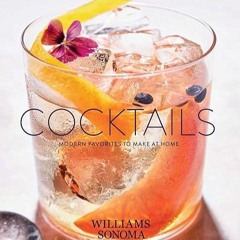 Free read✔ Cocktails: Modern Favorites to Make at Home