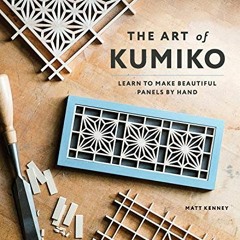 download EBOOK 📜 The Art of Kumiko: Learn to Make Beautiful Panels by Hand by  Kenne