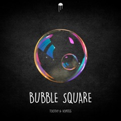 TooThy & Vorteg - Bubble Square [original Mix]