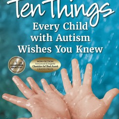 EPUB READ Ten Things Every Child with Autism Wishes You Knew, 3rd Edition: Revis