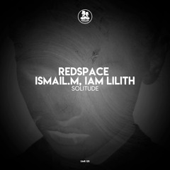 Redspace, ISMAIL.M, IAM LILITH - Last Survivor (Original Mix)