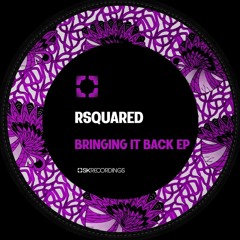 RSquared - Bringing It Back (Original Mix)