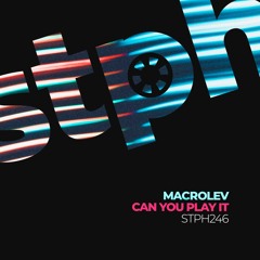 STPH246 MACROLEV - Can You Play It (Original Mix) [Stereophonic]