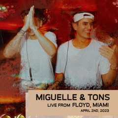 Miguelle & Tons live from Floyd, Miami 04.02.23