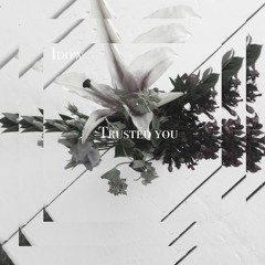 Trusted You