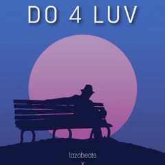 DO 4 LUV [fazobeats x tamecheetahbeats] part looped