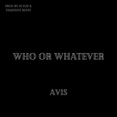 Who or Whatever (Prod by 10 Flip)