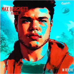 Max Borghetti, FRNDS - In Reverie