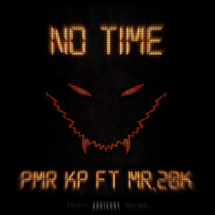 NO TIME -PMR Kp Ft. Mr.20k (Official Audio)