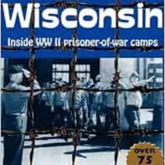 download EBOOK 📍 Stalag Wisconsin: Inside WWII Prisoner of War Camps by Betty Cowley