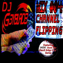DJ G3YBLAD3 MIX O4: CHANNEL FLIPPING
