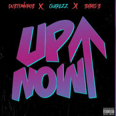 Up Now (ft DubtownRob & Bhris B)