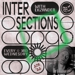 Intersections w. Ekzander - 20 April 2022
